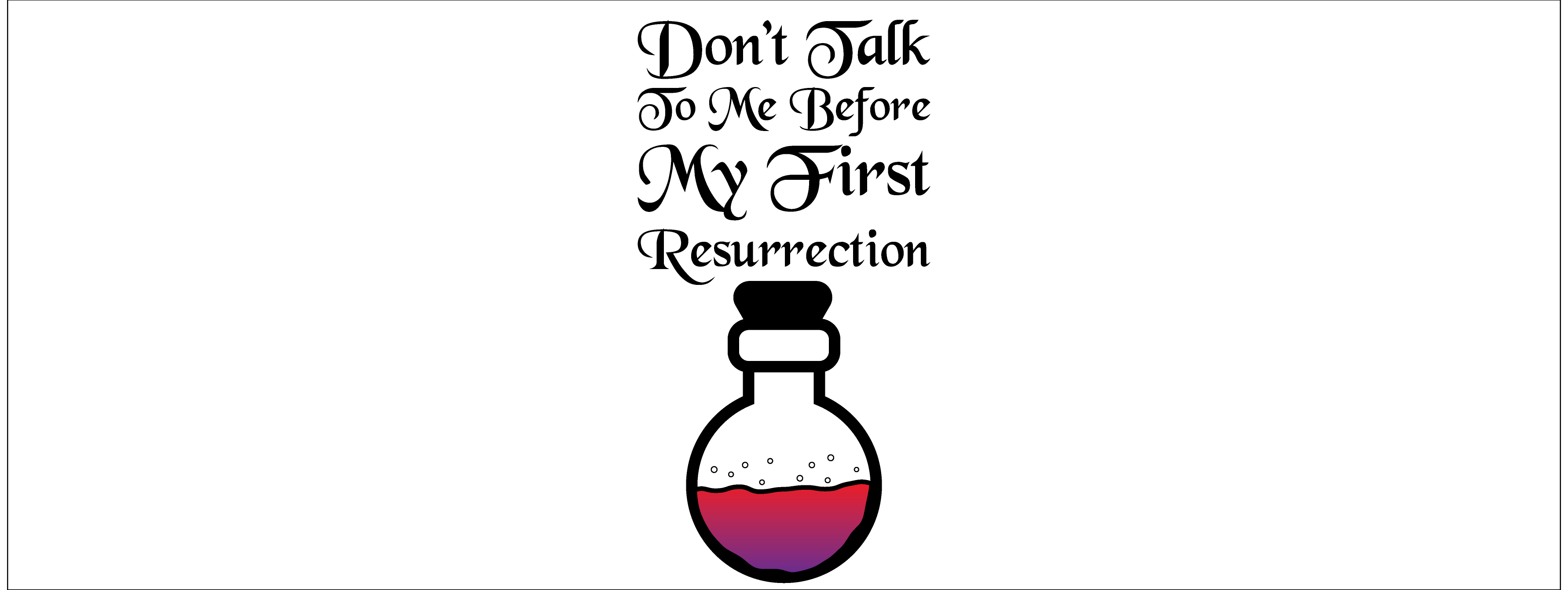Don't Talk To Me Before My First Resurrection Mug